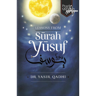 Lessons From Surah Yusuf (Pearls from the Qur'an) By Yasir Qadhi (Hardcover)