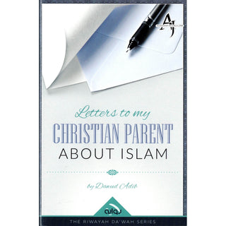 Letters to My Christian Parent About Islam by Dawud Adib