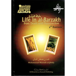 Life in al-Barzakh, from Death until Resurrection by Muhammad al-Jibaly