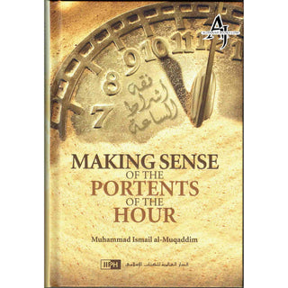 Making Sense of the Portents of the Hour By Muhammad Ismai Al Muqaddin