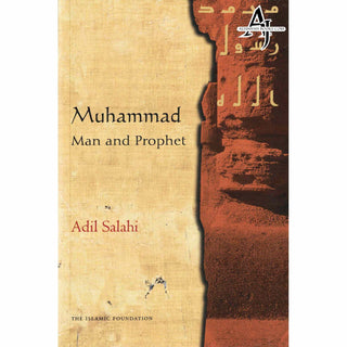 Muhammad: Man and Prophet By Adil Salahi