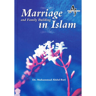 Marriage and Family Building in Islam By Dr. Muhammad Abdul Bari