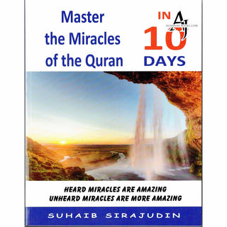 Master The Miracles Of The Quran In 10 Days By Suhaib Sirajudin