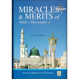 Miracles & Merits of Allah's Messenger (S)  From Al-Bidayah wan Nihayah By Hafiz Ibn Katheer