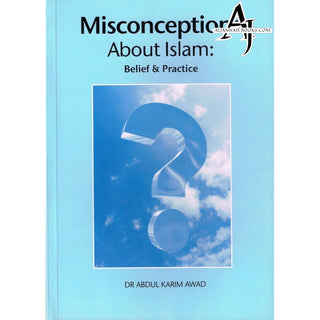 Misconceptions About Islam Belief & Practice By Dr. Abdul Karim Awad