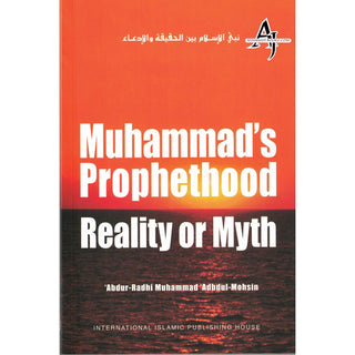 Mohammad's Prophethood Reality or Myth By Abdu-Radhi Muhammad'Abdul Mohsin