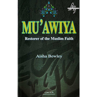 Muawiya Restorer of the Muslim Faith By Aisha Bewley