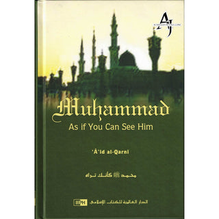 Muhammad As If You Can See Him By A'id al-Qarni