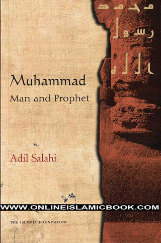 Muhammad: Man and Prophet By Adil Salahi