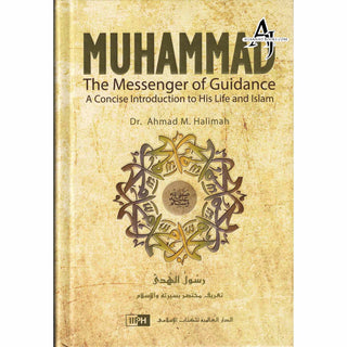 Muhammad the Messenger of Guidance by Dr. Ahmad M.Halimah