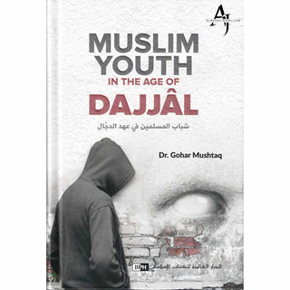 Muslim Youth in the Age of Dajjal By Dr. Gohar Mushtaq