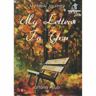 My Letters to You: My New Journey By Urfana Ayub