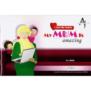 My Mum Is Amazing (I Love my Family) By Professor K. Kabir Uddin