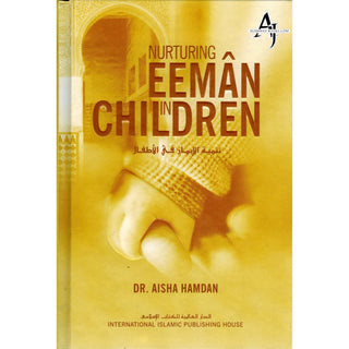 Nurturing Eeman in Children By Dr. Aisha Hamdan