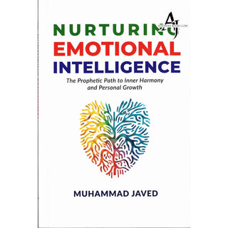 Nurturing Emotional Intelligence - The Prophetic Path to Inner Harmony and Personal Growth