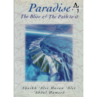 Paradise (The Bliss & the Path to It) By Alee Hasan Alee Abdul-Hameed