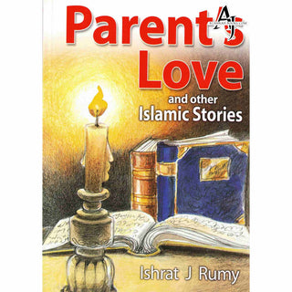 Parents Love and Other Islamic Stories By Ishrat J Rumy