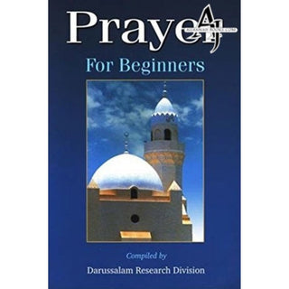 Prayer For Beginners By Darussalam Research Centre