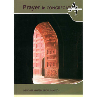 Prayer in Congregation By Abu Ibraheem Abdul Majeed