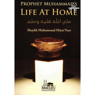 Prophet Muhammad's Life At Home By Shaykh Muhammad Musa Nasr