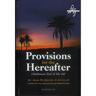 Provisions for the Hereafter: Mukhtasar Zad Al-Maad By Imam Ibn Qayyim Al-Jauziyah