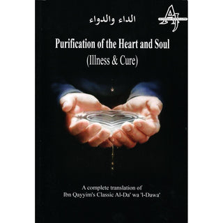 Purification of the Heart and Soul (Illness & Cure) By Imam Ibn Qayyim al Jawziyyah