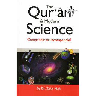 Quran & Modern Science - Compatible or Incompatible? By Zakir Naik