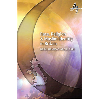 Race Religion and Muslim Identity In Britain By Muhammad Abdul Bari