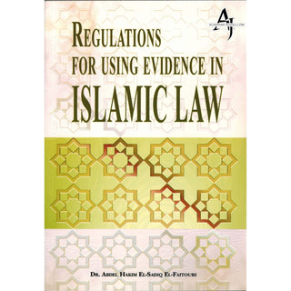 Regulations For Using Evidence In Islamic Law By Dr. Abdel Hakim El- Faitouri