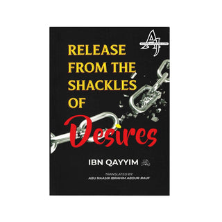 Release from the Shackles of Desires by Ibn Qayyim