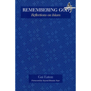 Remembering God: Reflections on Islam By Gai Eaton