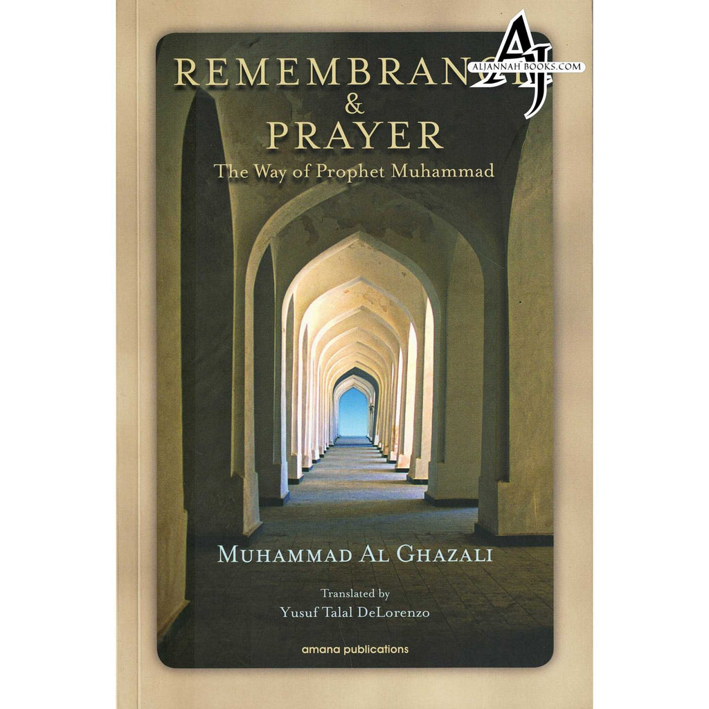 Remembrance and Prayer The Ways of Prophet Muhammad Ghazali – AlJannah ...