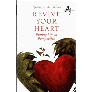 Revive Your Heart: Putting Life in Perspective By Nouman Ali Khan