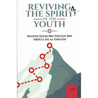 Reviving the Spirit of the Youth By Shaykh Salih Ibn Fawzan Ibn Abullah Ibn Al-Fawzan