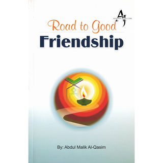 Road to Good Friendship By Abdul Malik Al-Qasim