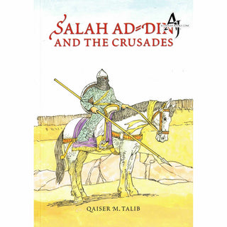 Salah Ad Din and the Crusades By Qaiser M. Talib