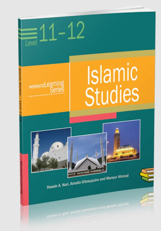 Islamic Studies Level 11-12 (Weekend Learning Series) By Mansur Ahmad  , Husain A. Nuri and Amalia Gitosuputro