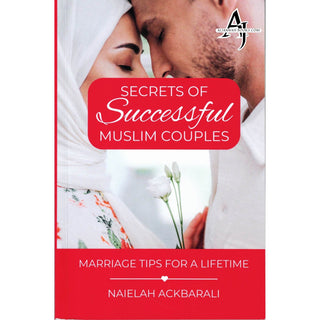 Secrets Of Successful Muslim Couples: Marriage Tips For A Lifetime Naielah Ackbarali