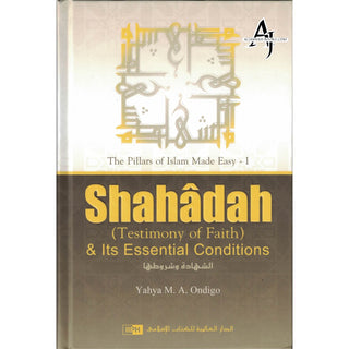 Shahadah (Testimony of Faith) & Its Essential Conditions By Yahya M. A. Ondigo