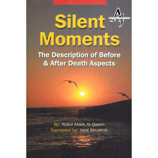 Silent Moments The Description of Before & After Death Aspects By Abdul-Malik Al-Qasim