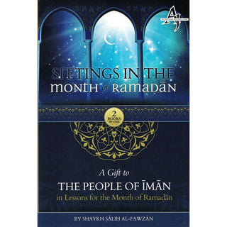 Sittings In The Month Of Ramadan & A Gift To The People Of Iman In Lessons For The Month Of Ramadan By Shaykh Saalih al-Fawzaan