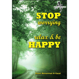 Stop worrying Relax & be Happy By Sheikh Muhammad Al-Gazali