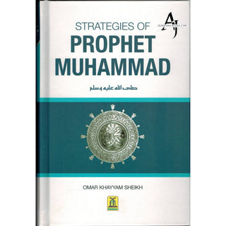 Strategies of Prophet Muhammad By Omar Khayyam Sheikh