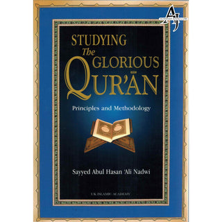 Studying The Glorious Quran Principles and Methodology By Sayyed Abul Hasan Ali Nadwi