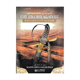 Sword Against Black Magic & Evil Magicians (New Edition) By Wahid Abdussalam Bali