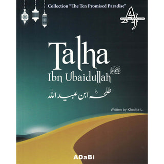 Talha Ibn Ubaidullah (The Ten Promised Paradise) By Khadija L.