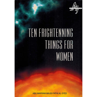 Ten Frightenning Things For Women By Abu Maryam Majdi Fathi Al-Syed