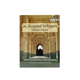 The Accepted Whispers Pocket Size (English Translation of Munajat-e-Maqbul) By Shaykh Ashraf Ali Thanwi