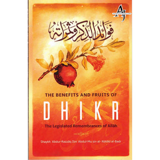 The Benefits & Fruits Of Dhikr (The Legislated Remembrances Of Allah) By Shaykh ʿAbdur-Razzāq Ibn ʿAbdul-Muḥsin al- ʿAbbād al-Badr