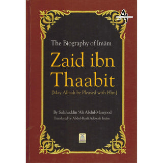 The Biography Of Imam Zaid ibn Thaabit (R) By Salahuddin Ali Abdul Mawjood